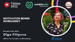 Motivation Behind Workademy: Olga Filipova, CEO & Co-Founder at Workademy | Notabletalks | ATT