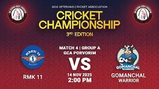 MATCH 4 | GCA | GOMANCHAL WARRIORS VS RMK 11 | GOA VETERANS CRICKET ASSOCIATION |3RD EDITION