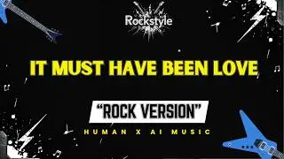 It Must Have Been Love &ndash; Roxette (Rock Version) | RockStyle Lyric Video