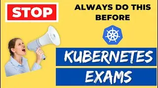 Do this *BEFORE* Kubernetes exam