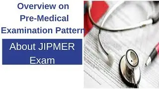 Overview on Pre-medical Examination Pattern - About JIPMER Exam