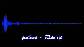 guilens - Rise up (Sony Xperia Ringtone remix)