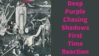 Deep Purple Chasing Shadows First Time Reaction