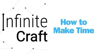 How to Make Time in Infinite Craft