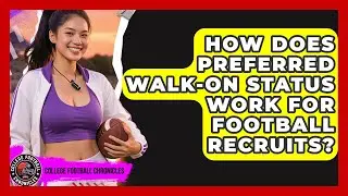 How Does Preferred Walk-on Status Work For Football Recruits? - College Football Chronicles
