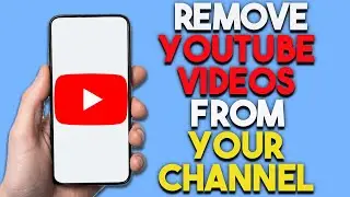 How To Remove Youtube Videos From Your Channel Updated
