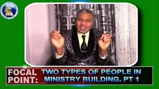 RECOGNISING THESE TWO TYPES OF PEOPLE IN MINISTRY BUILDING. BY Pastor Douglas Abdullahi Kasimu.