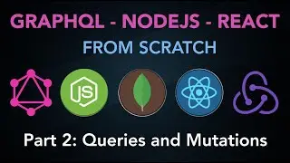 Graphql - Nodejs - React from scratch | Part 2: Queries and Mutations