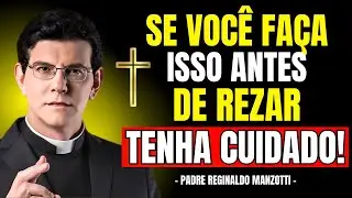 NUNCA FAÇA ISSO ANTES DE REZAR | Reginaldo Manzotti