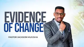 PART 3 EVIDENCE OF CHANGE with PASTOR JACKSON MUZIGURA || LE 16 Feb 2025