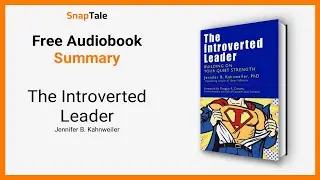 The Introverted Leader by Jennifer B. Kahnweiler: 9 Minute Summary