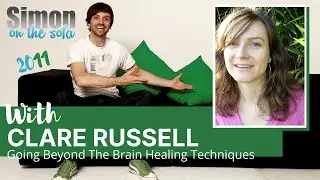 Going Beyond The Brain Healing Techniques | Simon on the Sofa | Clare Russell |  Ep. 6
