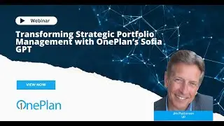 Transforming Strategic Portfolio Management with OnePlan&rsquo;s Sofia GPT