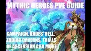 Mythic Heroes FULL PVE GUIDE || Campaign, Hades' Hell, Zodiac Caverns, Trials of Ascension and More