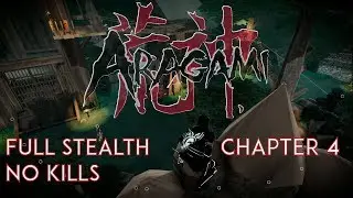 Aragami - Stealth Walkthrough - Chapter 4 | No Kills or Detections | All Scrolls