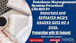 CS(403P) Graded Quiz no 4 2026/ Final term Preparation VU Fall 2026 (Database Management System).