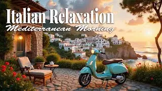 Relaxing Morning Italian Music ✨Mediterranean Guitar for Good Mood & Positive Vibes