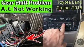 Toyota Land Cruiser 2015 Rear A.C Not Working & Gear Shift Problem || Fix