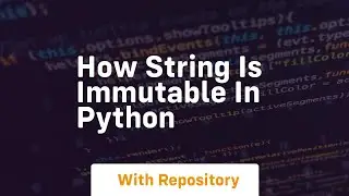 how string is immutable in python