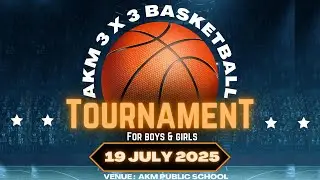 AKM 3 X 3 BASKETBALL TOURNAMENT 2025