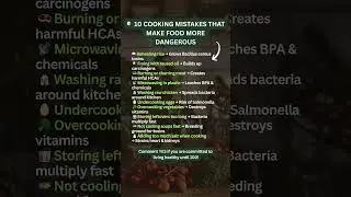🍳 10 Cooking Mistakes That Make Food More Dangerous