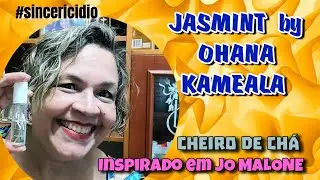 JASMINT RESENHA OHANA KAMEALA INSPIRADO EM JO MALONE. VEM VER!