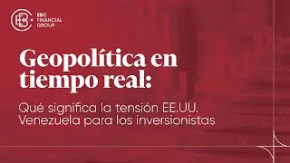 Geopol&iacute;tica en tiempo real: Tensi&oacute;n #EE.UU. - #venezuela para los inversionistas