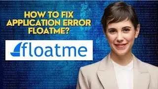 How to fix application error FloatMe?