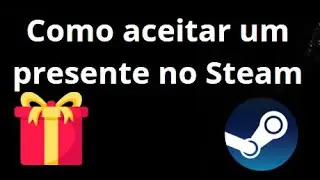 Como Aceitar um Presente no Steam &mdash; Guia Completo