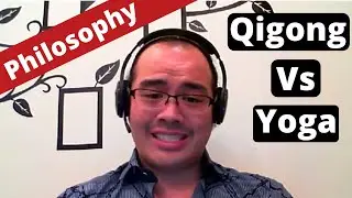 Qigong Vs Yoga (Philosophical Differences)