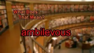 What does ambilevous mean?