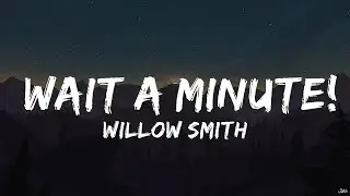 Willow Smith - Wait a Minute! (Lyrics)  |  30 Mins. Top Vibe music