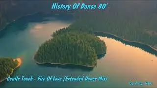 Gentle Touch   Fire Of Love Extended Dance Mix - Disco 80 - EuroDance - Old Music