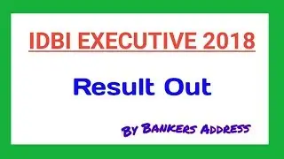 IDBI EXECUTIVE EXAM 2018 RESULT OUT