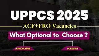 UPPCS 2025 || ACF RFO || 2025 || WHAT OPTIONAL TO CHOOSE ? || AGRICULTURE || FORESTRY ||
