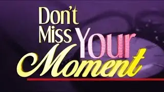 DON'T MISS YOUR MOMENT Pt 2a Ft Bro Alvin Daniels (PLEASE READ DESCRIPTION)