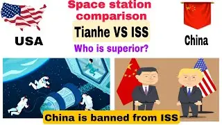 Space station comparison : China Tianhe/Tian Gong vs ISS /China's Space Station Ban