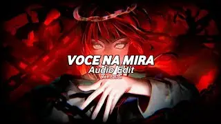 VOCE NA MIRA - (SLOWED REVERB) Hwungii, DJ VGK1 (audio edit) 