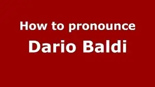 How to pronounce Dario Baldi (Italian/Italy) - PronounceNames.com