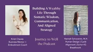Building A Wealthy Life Through Somatic Wisdom, Communication, And Aligned Strategy | Kristi Chaves