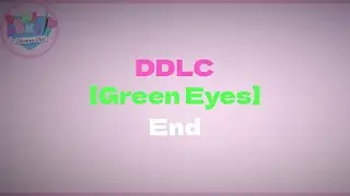 DDLC - Green Eyes - Full Release | Part END | DDLC Mod Gameplay
