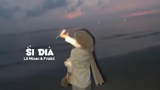 Lil Mizan feat. Frizkii - Si Dia (Dangdut Gen Z) [Lyric Video]
