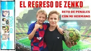 EL REGRESO DE ZENKD - RETO DE PENALES CON MI HERMANO ZEN