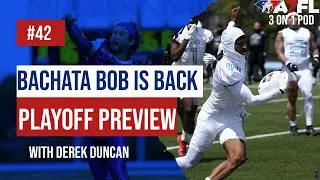 A7FL Podcast | 3 on 1: Episode 42: Bachata Bob Is Back/Playoff Preview