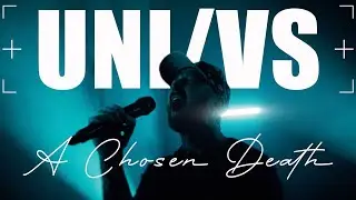 UNI/VS - A Chosen Death (Official Video)