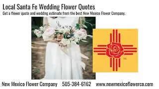 How to Get a Wedding Quote for Flowers near Santa Fe, NM