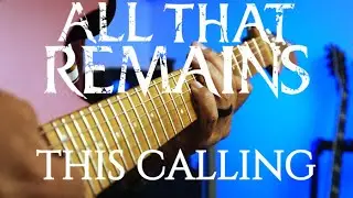 ALL THAT REMAINS - THIS CALLING   *GUITAR COVER*