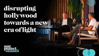Disrupting Hollywood Towards a New Era of Light | Paul Ahlstrom & Payam Zamani | One Planet Summit