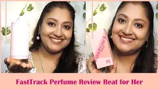 FastTrack Perfume Review | Beat for Her Review | EDP | Eshna B