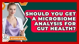 Should You Get A Microbiome Analysis For Gut Health? - Gut Wellness Central